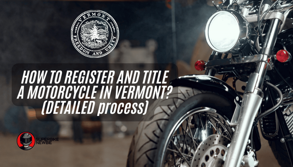 How to Register and Title a Motorcycle in Vermont? (DETAILED process