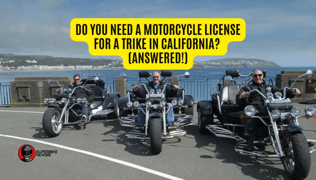 do-you-need-a-motorcycle-license-for-a-trike-in-california-answered