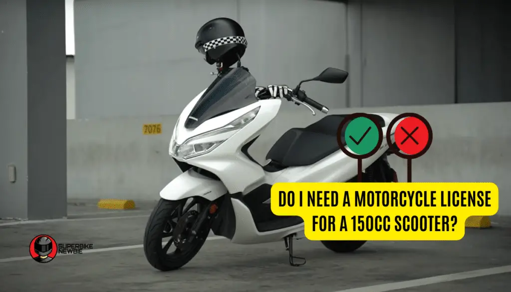 Do I Need A Motorcycle License For A 150cc Scooter? (Answered