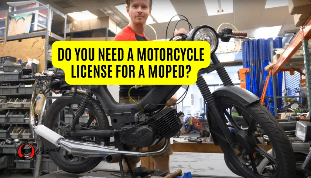 Do You Need A Motorcycle License For A Moped? (Laws) » SuperBike Newbie